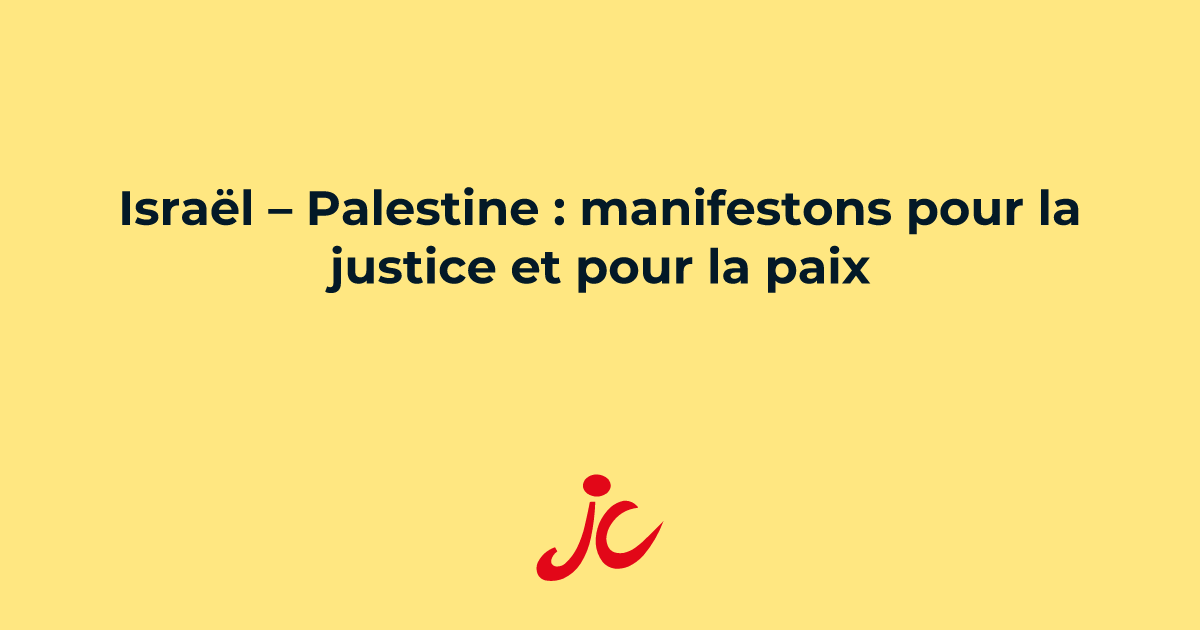 Israël – Palestine : manifestons pour la justice et pour la paix